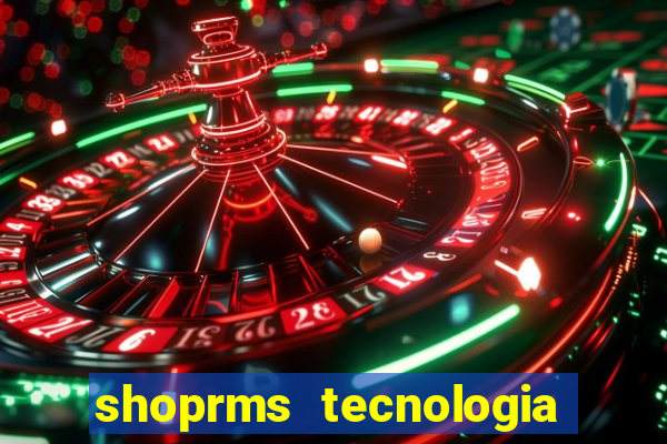 shoprms tecnologia e serviços ltda jogos