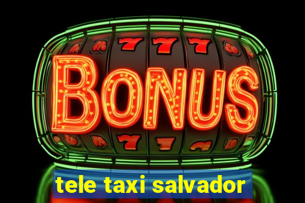 tele taxi salvador