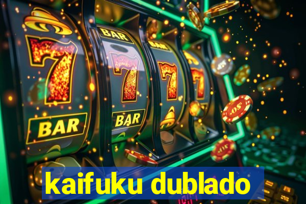 kaifuku dublado