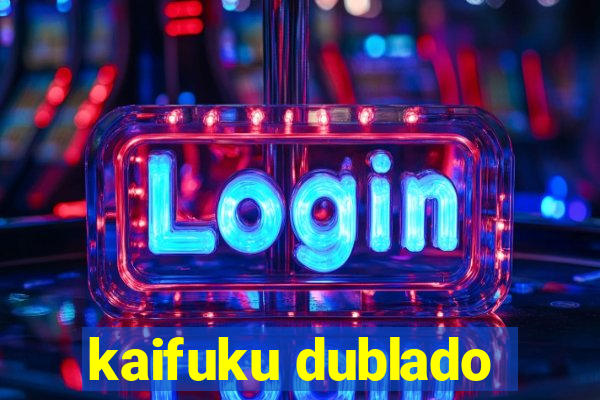 kaifuku dublado