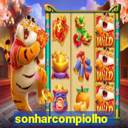 sonharcompiolho