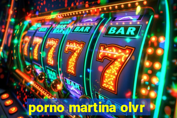 porno martina olvr