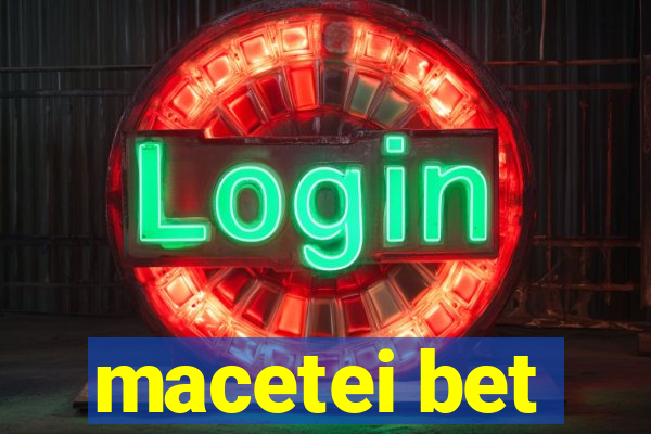 macetei bet