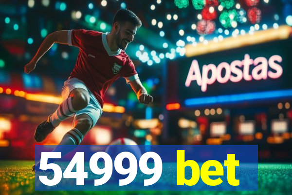 54999 bet