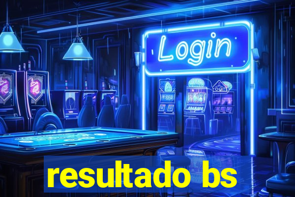 resultado bs