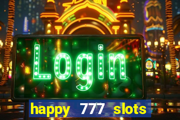 happy 777 slots paga mesmo