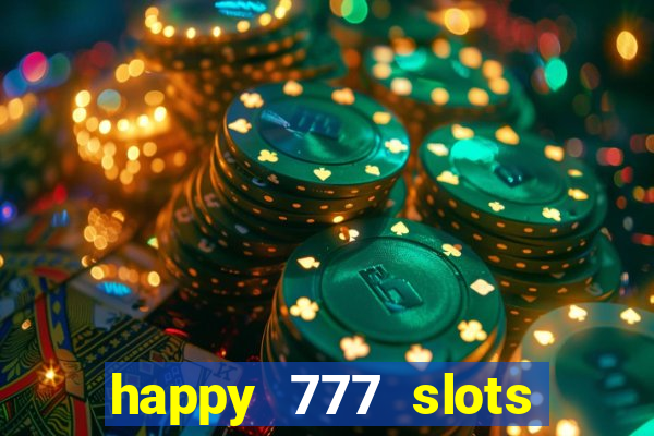 happy 777 slots paga mesmo