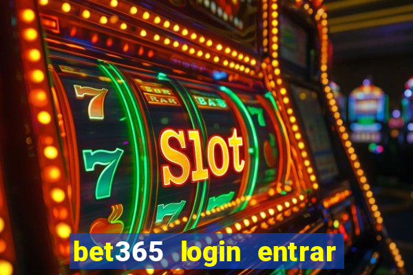 bet365 login entrar agora direto no celular