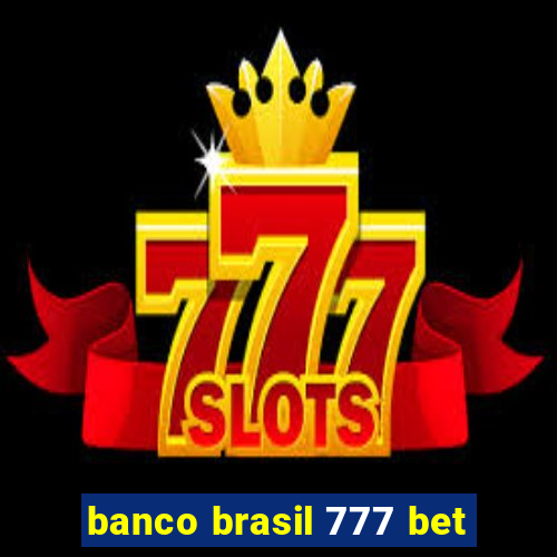 banco brasil 777 bet