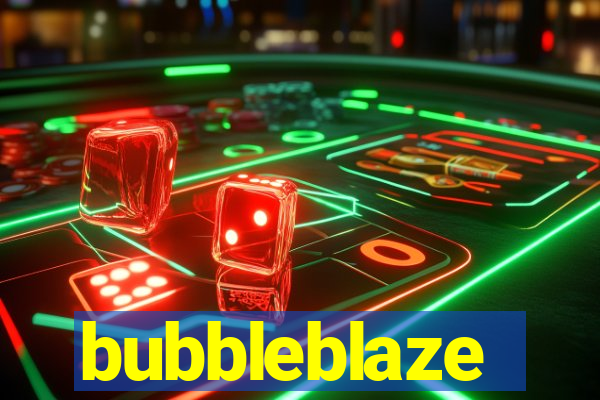bubbleblaze