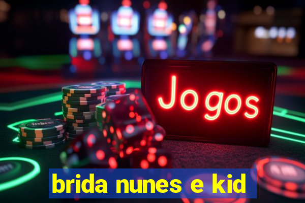 brida nunes e kid