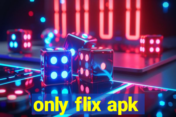 only flix apk