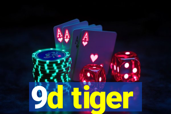 9d tiger