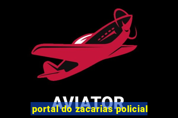 portal do zacarias policial