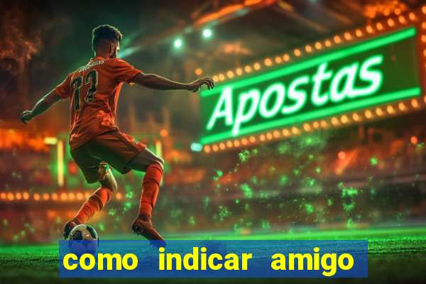 como indicar amigo no sportingbet