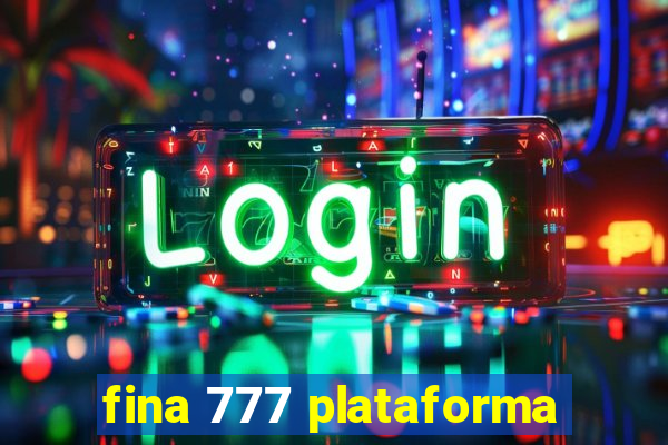 fina 777 plataforma