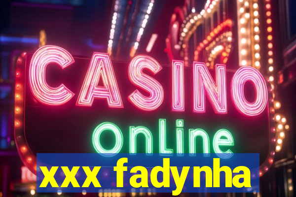 xxx fadynha
