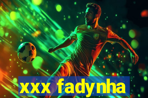 xxx fadynha