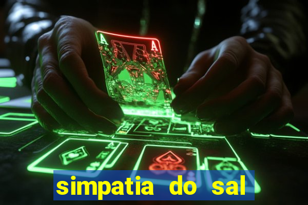 simpatia do sal grosso para afastar rival