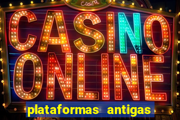 plataformas antigas de slots