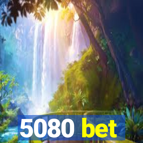 5080 bet