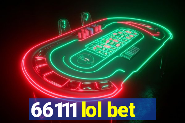 66111 lol bet