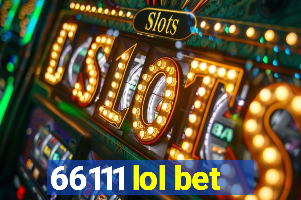 66111 lol bet