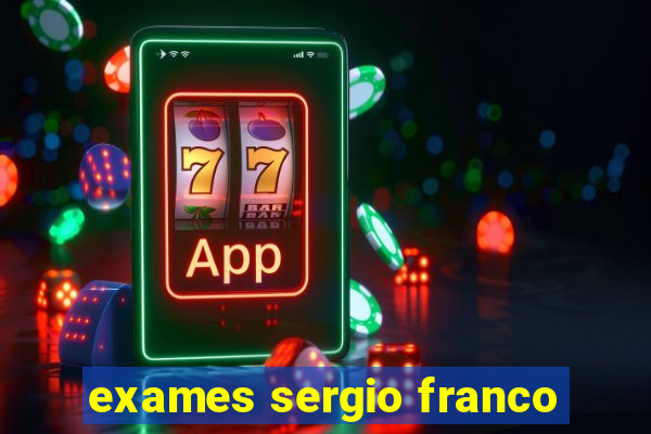 exames sergio franco