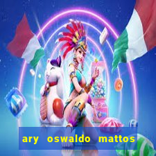 ary oswaldo mattos filho fortuna