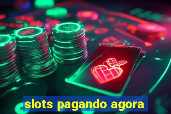 slots pagando agora
