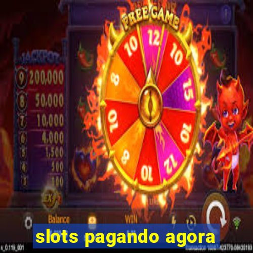 slots pagando agora
