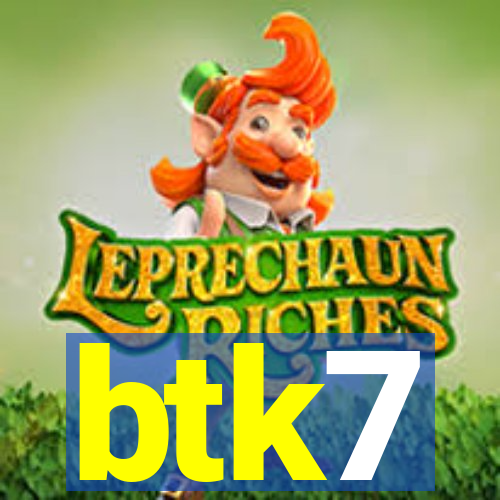 btk7