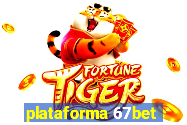 plataforma 67bet