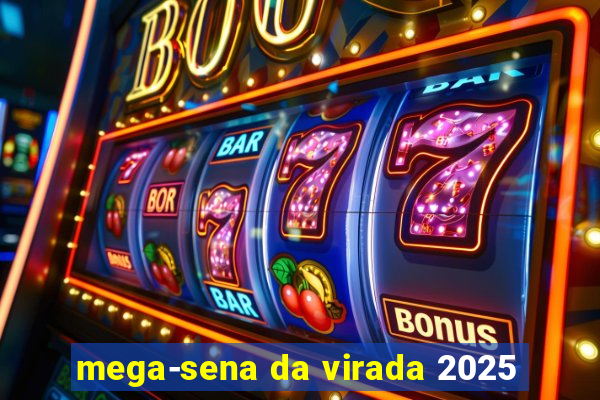 mega-sena da virada 2025