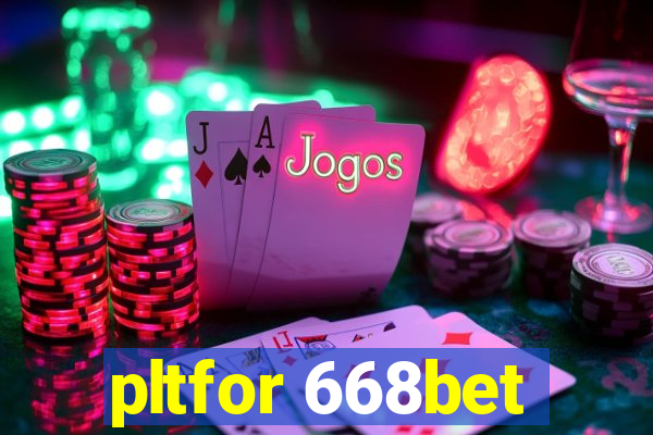 pltfor 668bet
