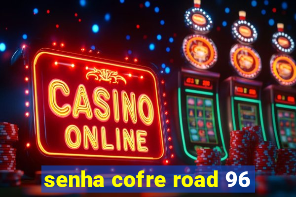 senha cofre road 96