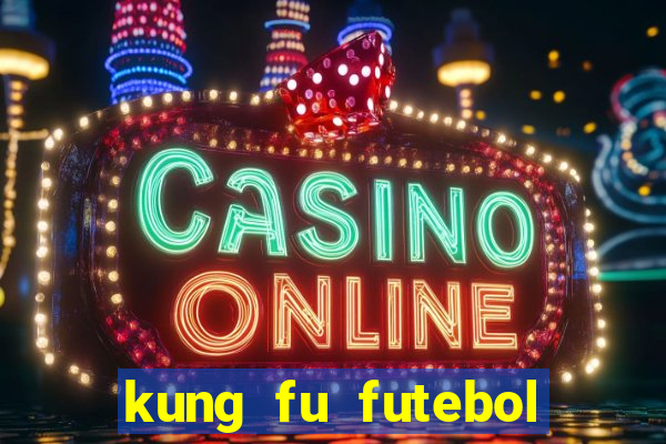 kung fu futebol clube download dublado