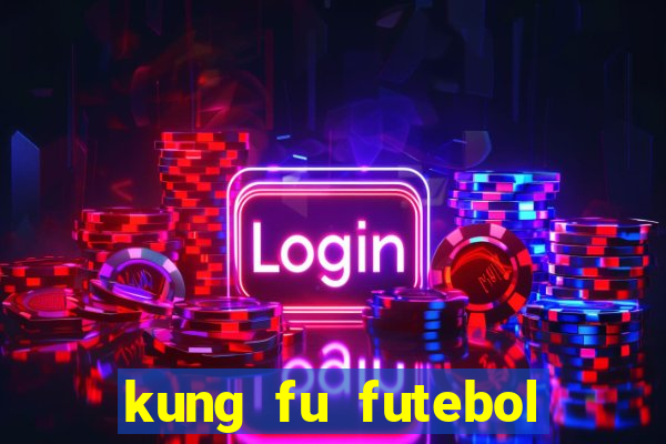 kung fu futebol clube download dublado
