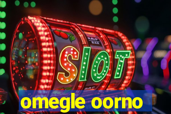 omegle oorno