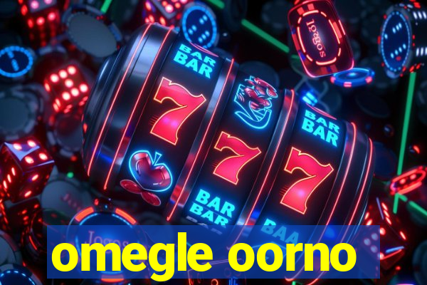 omegle oorno
