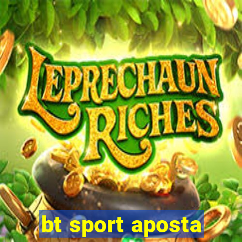 bt sport aposta