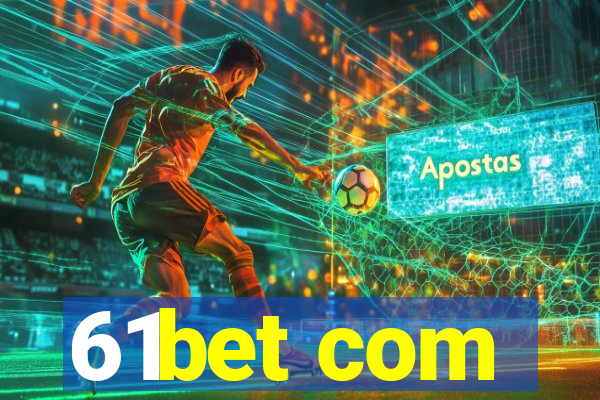 61bet com