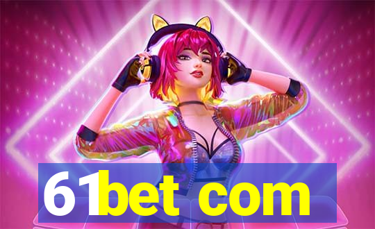 61bet com