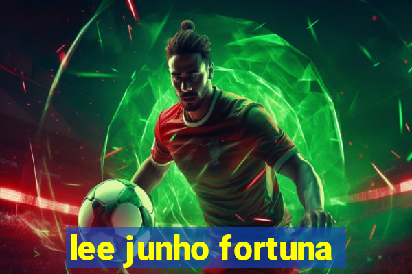 lee junho fortuna
