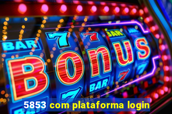 5853 com plataforma login