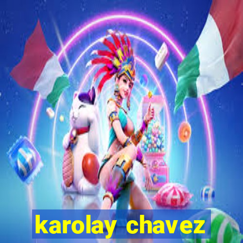 karolay chavez