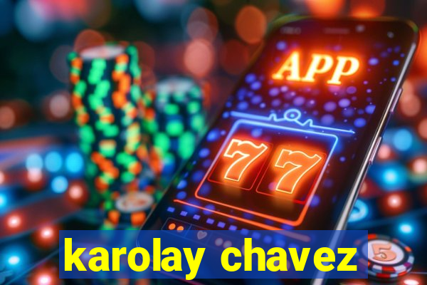 karolay chavez