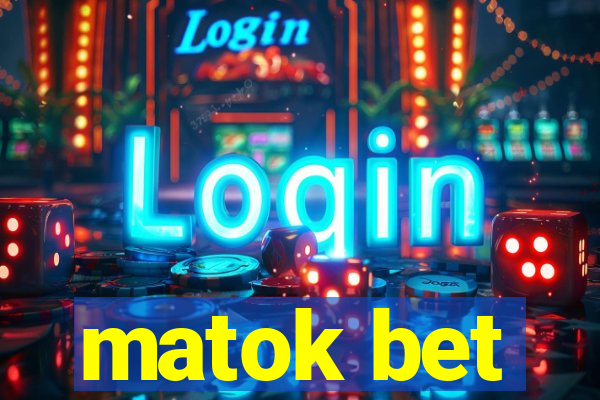 matok bet