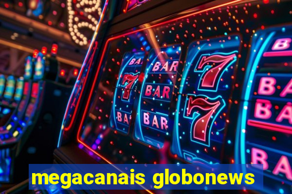 megacanais globonews