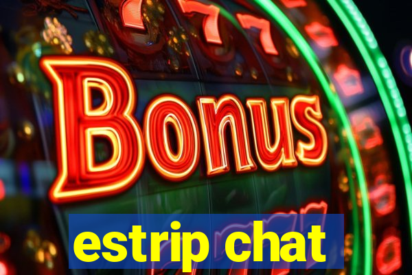 estrip chat